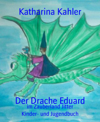 Katharina Kahler: Der Drache Eduard