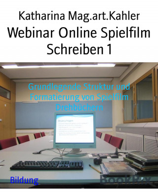 Katharina Mag.art.Kahler: Webinar Online Spielfilm Schreiben 1