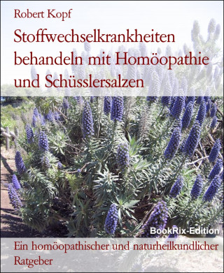 Robert Kopf: Stoffwechselkrankheiten behandeln mit Homöopathie und Schüsslersalzen