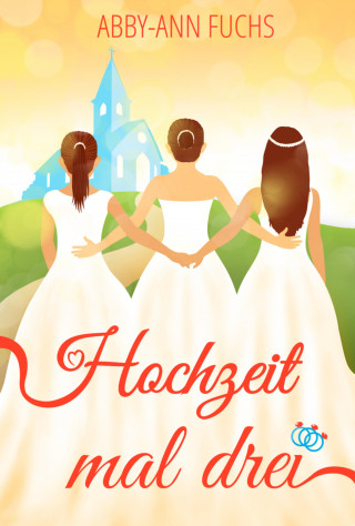 Abby-Ann Fuchs: Hochzeit mal drei