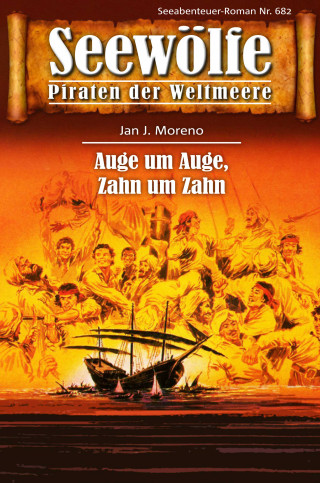 Jan J. Moreno: Seewölfe - Piraten der Weltmeere 682