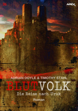 Adrian Doyle, Timothy Stahl: BLUTVOLK, Band 36: DIE REISE NACH URUK