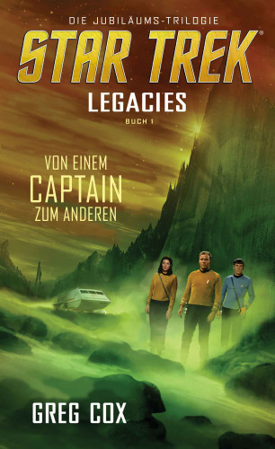 Greg Cox: Star Trek - Legacies 1: Von einem Captain zum anderen