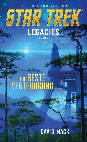 David Mack: Star Trek - Legacies 2: Die beste Verteidigung