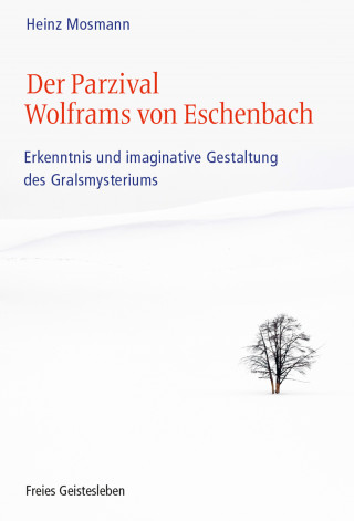 Heinz Mosmann: Der Parzival Wolframs von Eschenbach