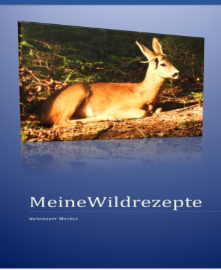 Markus Hohenauer, Hohenauer Markus: Meine Wildrezepte