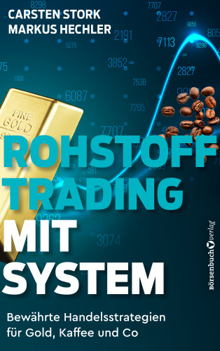Carsten Stork, Markus Hechler: Rohstoff-Trading mit System
