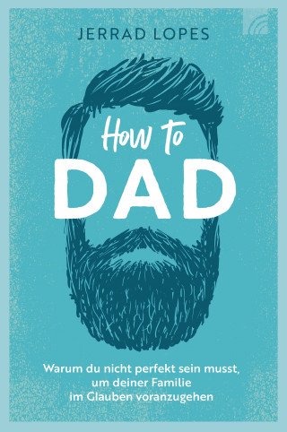 Jerrad Lopes: How to Dad