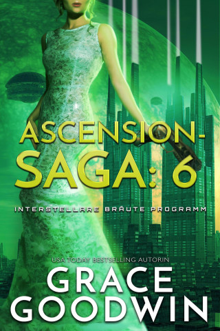 Grace Goodwin: Ascension Saga: 6