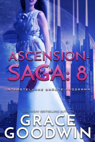 Grace Goodwin: Ascension Saga: 8