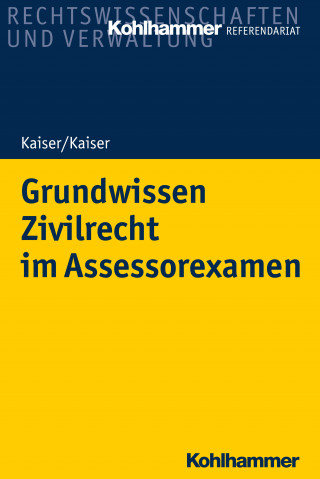 Helmut Kaiser, Christian Kaiser: Grundwissen Zivilrecht im Assessorexamen