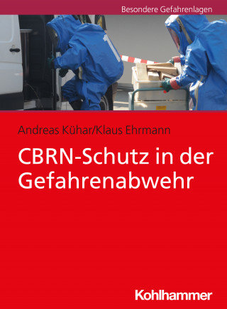 Andreas Kühar, Klaus Ehrmann: CBRN-Schutz in der Gefahrenabwehr