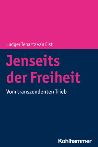 Ludger Tebartz van Elst: Jenseits der Freiheit