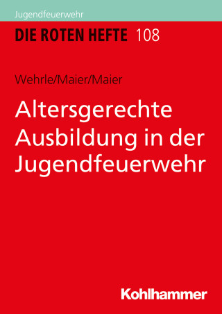 Silke Wehrle, Armin Maier, Roswitha Maier: Altersgerechte Ausbildung in der Jugendfeuerwehr