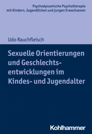 Udo Rauchfleisch: Sexuelle Orientierungen und Geschlechtsentwicklungen im Kindes- und Jugendalter