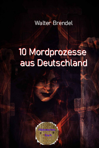 Walter Brendel: 10 Mordprozesse aus Deutschland