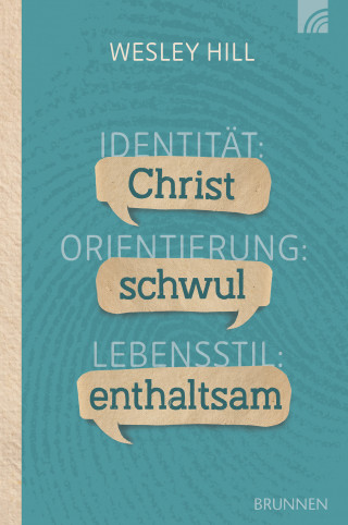 Wesley Hill: Identität: Christ. Orientierung: schwul. Lebensstil: enthaltsam.