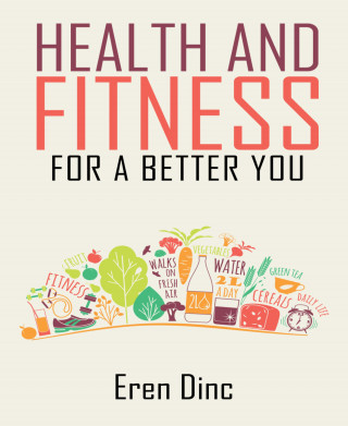 Eren Dinc: Health an Fitness - For a better you