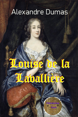 Alexandre Dumas: Louise von Lavallière