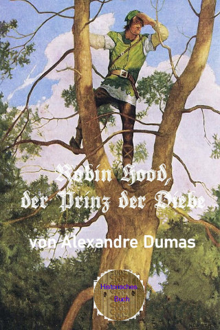Alexandre Dumas: Robin Hood, der Prinz der Diebe