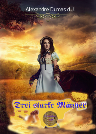 Alexandre Dumas: Drei starke Männer