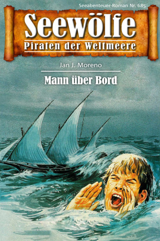 Jan J. Moreno: Seewölfe - Piraten der Weltmeere 685