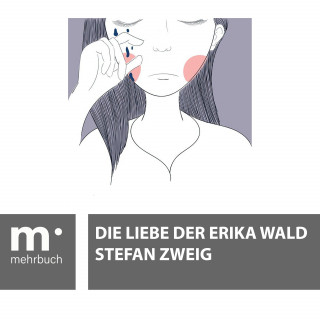 Stefan Zweig: Die Liebe der Erika Ewald