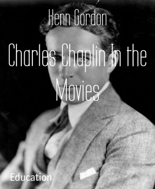 Kenn Gordon: Charles Chaplin In the Movies