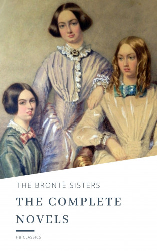 Anne Brontë, Charlotte Brontë, Emily Brontë, HB Classics: The Brontë Sisters: The Complete Novels