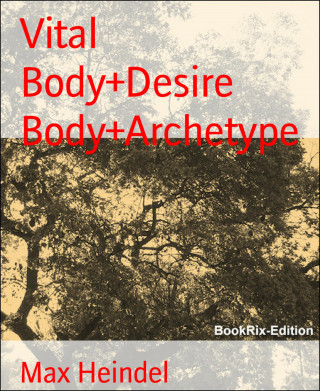 Max Heindel: Vital Body+Desire Body+Archetype