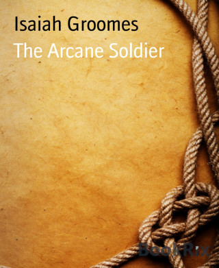 Isaiah Groomes: The Arcane Soldier