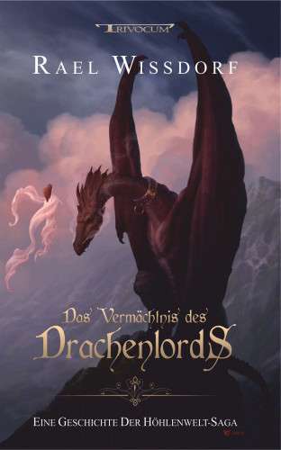 Rael Wissdorf: Das Vermächtnis des Drachenlords