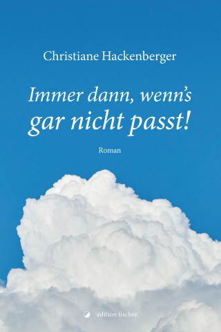 Christiane Hackenberger: Immer dann, wenn's gar nicht passt!