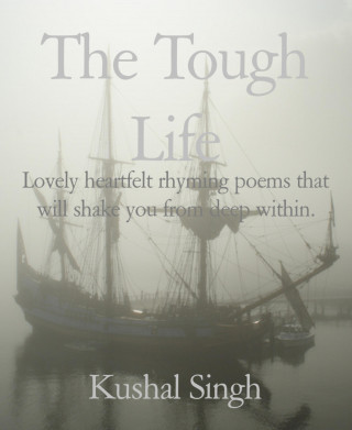 Kushal Singh: The Tough Life