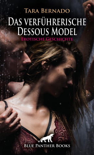 Tara Bernado: Das verführerische Dessous Model | Erotische Geschichte