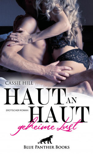 Cassie Hill: Haut an Haut - geheime Lust | Erotischer Roman