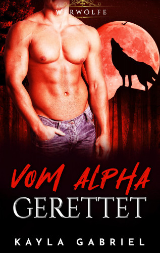 Kayla Gabriel: Vom Alpha gerettet