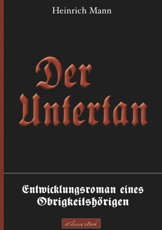 Heinrich Mann: Der Untertan – Entwicklungsroman eines Obrigkeitshörigen