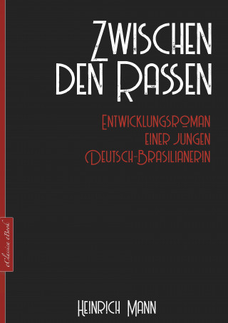 Heinrich Mann: Heinrich Mann: Zwischen den Rassen