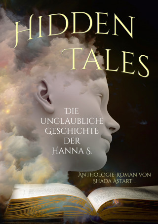 Shada Astart, Dr. Karsten Beuchert, Benyamen Cepe, Elisa Bergmann, Bettina Ickelsheimer-Förster, Detlef Schirrow, Lyakon, Jasmin Jülicher, Nadine Roth, Alicia-Veronique Gröning, Eva von Kalm: Hidden Tales