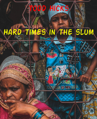 Todd Hicks: Hard times in the slum