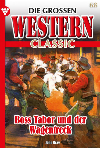 John Gray: Boss Tabor und der Wagentreck