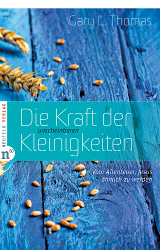 Gary L. Thomas: Die Kraft der unscheinbaren Kleinigkeiten