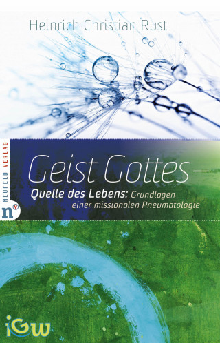 Heinrich Christian Rust: Geist Gottes - Quelle des Lebens