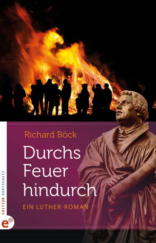 Richard Böck: Durchs Feuer hindurch