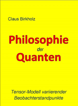 Claus Birkholz: Philosophie der Quanten