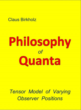 Claus Birkholz: Philosophy of Quanta