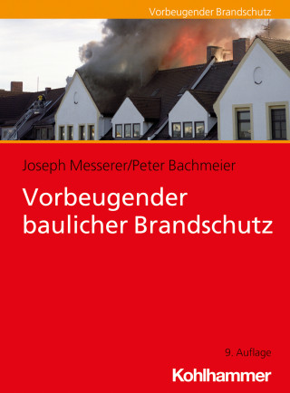 Joseph Messerer, Peter Bachmeier: Vorbeugender baulicher Brandschutz
