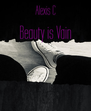Alexis C: Beauty is Vain