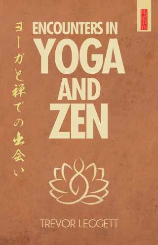 Trevor Leggett: Encounters in Yoga and Zen